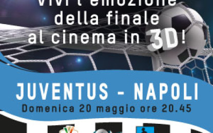 Napoli-Juve in 3D. La finale di Coppa Italia sarà trasmessa nei The Space Cinema e QMI Cinema.